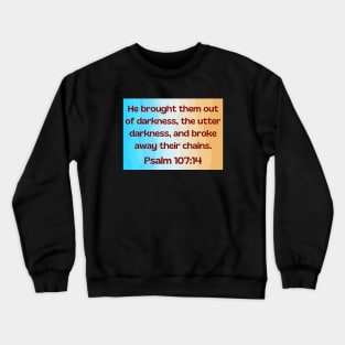 Bible Verse Psalm 107:14 Crewneck Sweatshirt